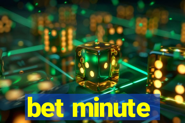 bet minute