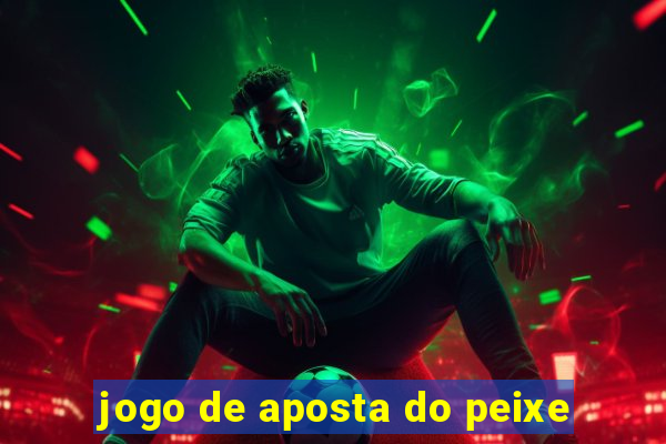 jogo de aposta do peixe