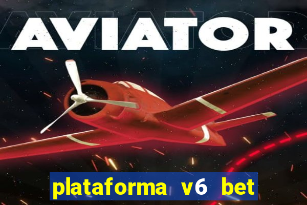 plataforma v6 bet paga mesmo