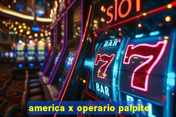 america x operario palpite