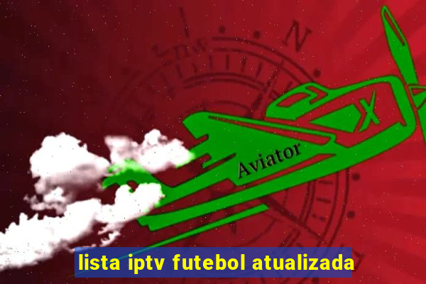 lista iptv futebol atualizada