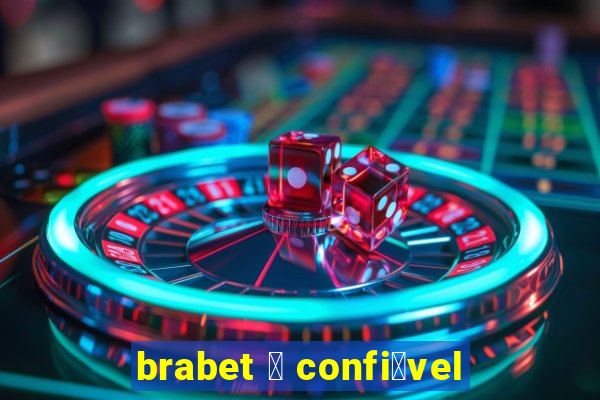 brabet 茅 confi谩vel