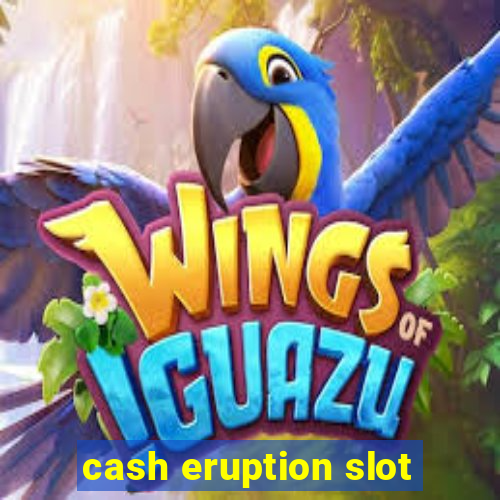 cash eruption slot