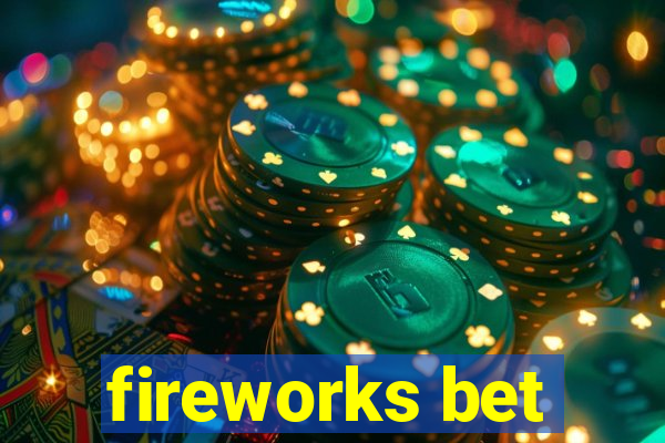 fireworks bet