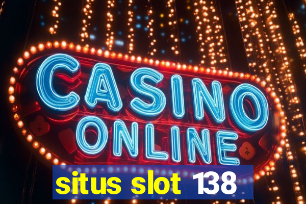 situs slot 138