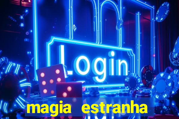 magia estranha filme completo dublado