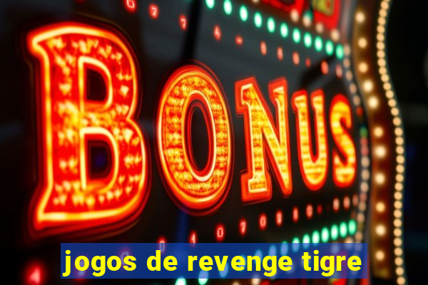 jogos de revenge tigre