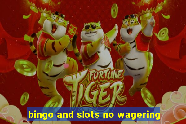 bingo and slots no wagering