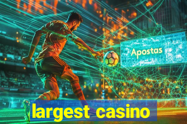 largest casino