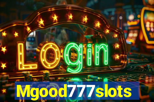 Mgood777slots