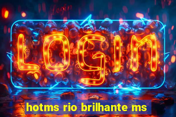 hotms rio brilhante ms