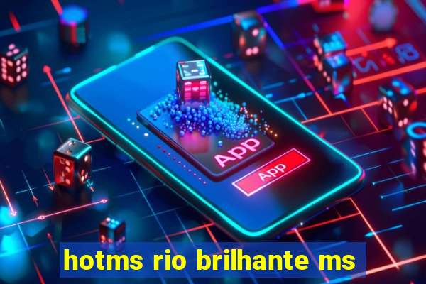 hotms rio brilhante ms