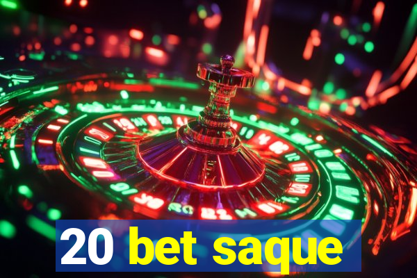 20 bet saque