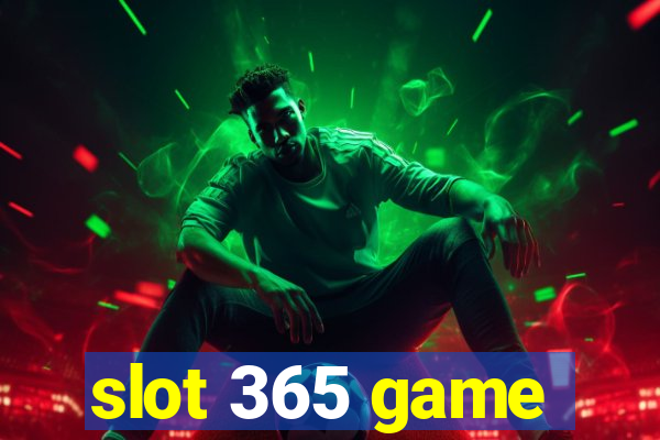 slot 365 game