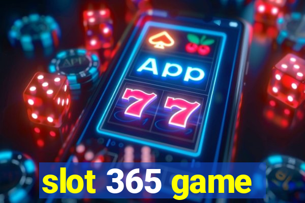 slot 365 game