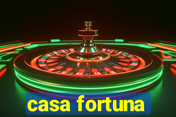 casa fortuna