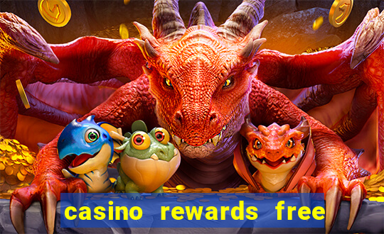 casino rewards free spins 2021