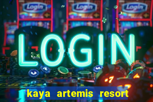 kaya artemis resort ve casino