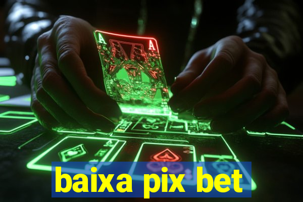 baixa pix bet