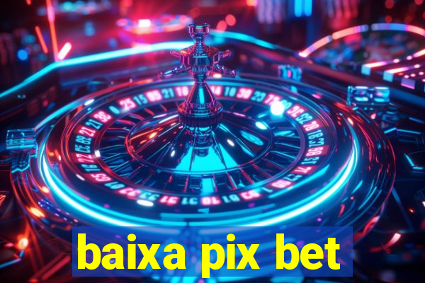 baixa pix bet