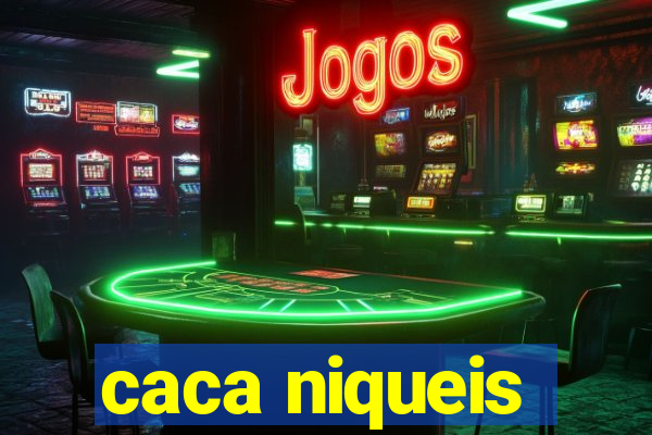 caca niqueis