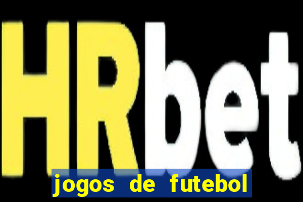 jogos de futebol ao vivo