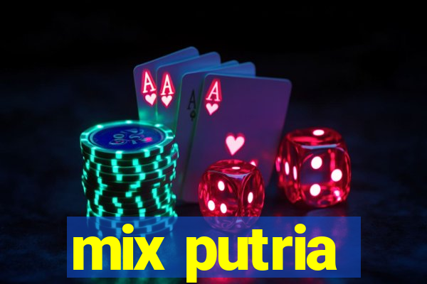 mix putria