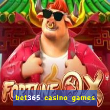 bet365 casino games slots live