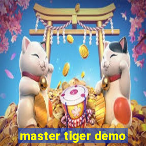 master tiger demo