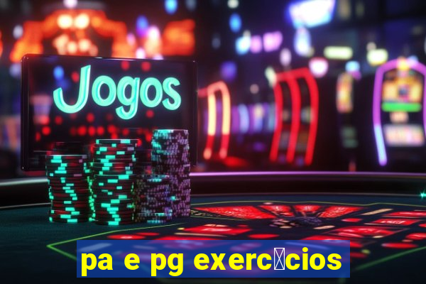 pa e pg exerc铆cios