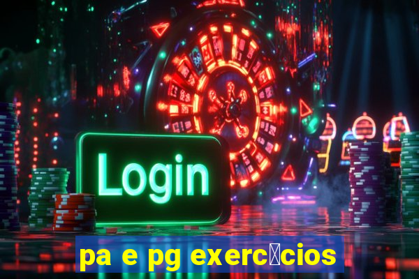 pa e pg exerc铆cios