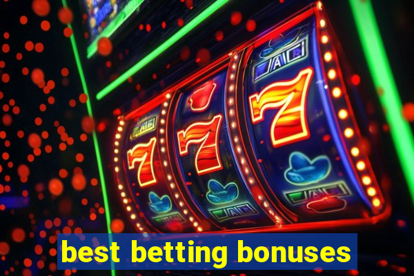 best betting bonuses