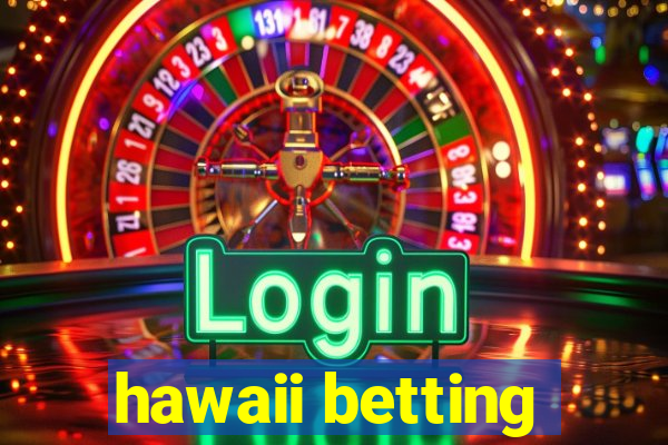 hawaii betting