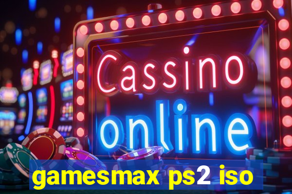 gamesmax ps2 iso