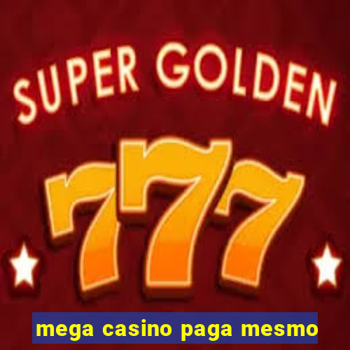 mega casino paga mesmo