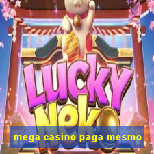 mega casino paga mesmo