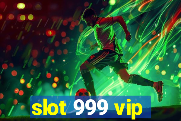 slot 999 vip