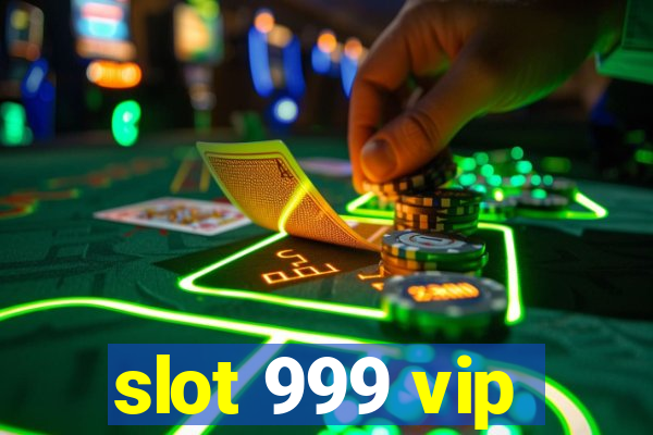 slot 999 vip