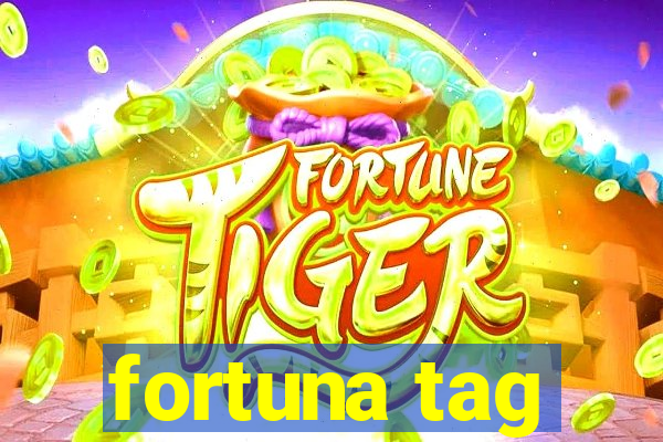 fortuna tag