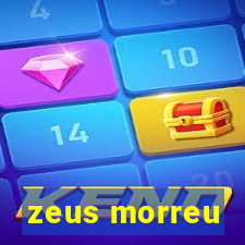 zeus morreu