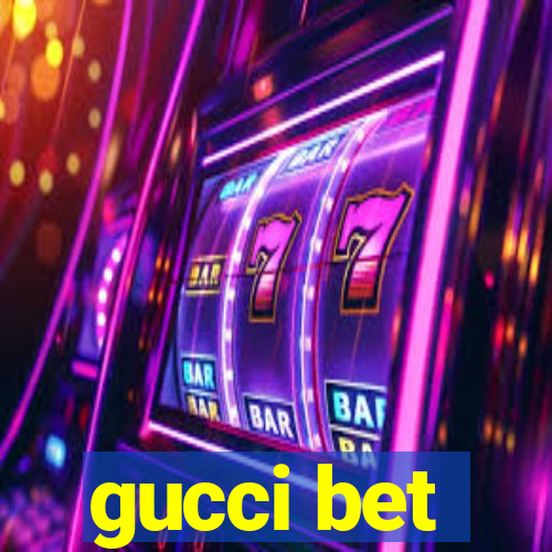 gucci bet