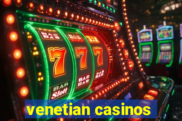 venetian casinos