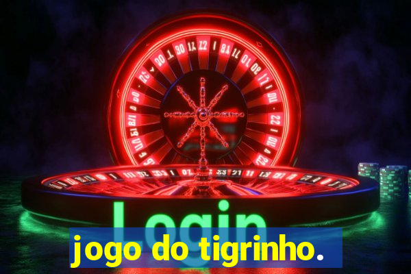 jogo do tigrinho.