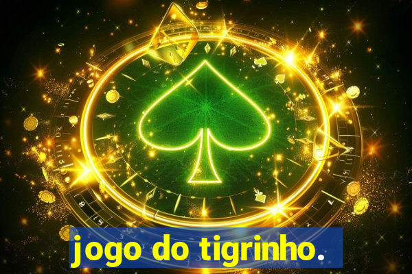 jogo do tigrinho.