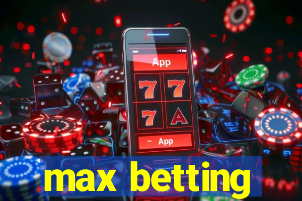 max betting