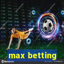 max betting