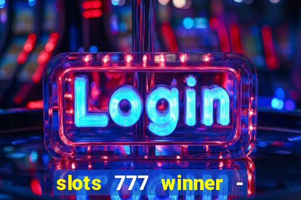 slots 777 winner - casino game