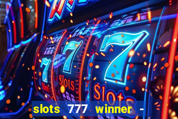 slots 777 winner - casino game