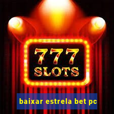 baixar estrela bet pc