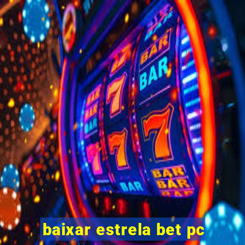 baixar estrela bet pc